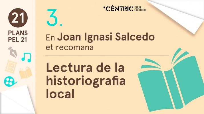 21 Plans pel 21. Joan Ignasi Salcedo: Lectura de la historiografia local