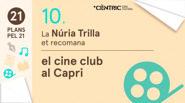 21 Plans pel 21. Núria Trilla: El cine club al Capri