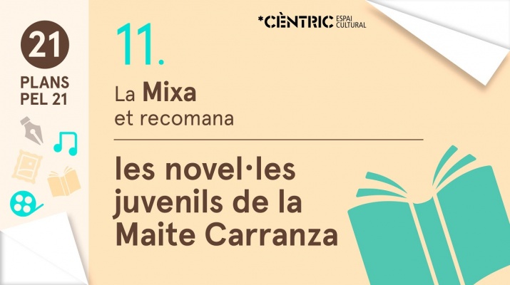 21 Plans pel 21. Mixa: Les novel·les juvenils de la Maite Carranza