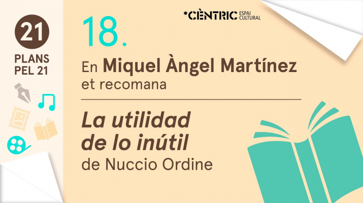 21 Plans pel 21. Miquel Àngel Martínez: La utilidad de lo inútil de Nuccio Ordine