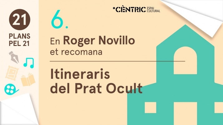 21 Plans pel 21. Roger Novillo: Itineraris del Prat Ocult