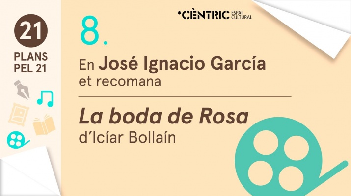 21 plans pel 21. José Ignacio García: La pel·lícula, “La boda de Rosa”, d’Icíar Bollaín