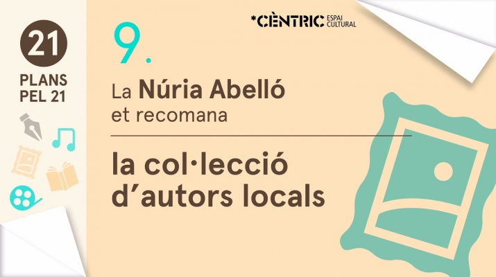 21 Plans pel 21 Pla 9. Núria Abelló: Col•lecció d’autors locals