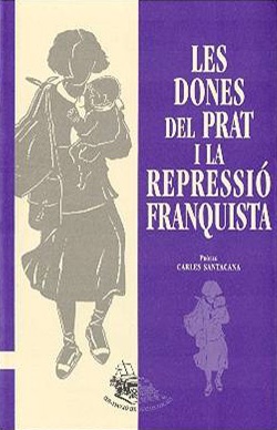 Les dones del Prat i la repressió franquista