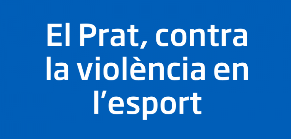 El Prat contra la violència en l'esport