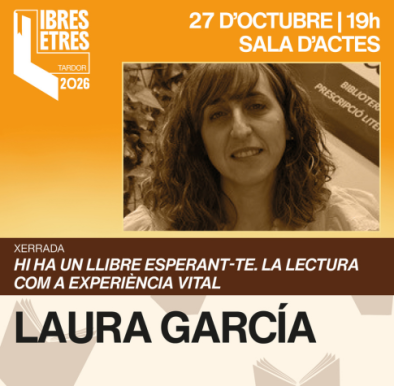 "Hi ha un llibre esperant-te: La lectura com a experiència vital", amb Laura García