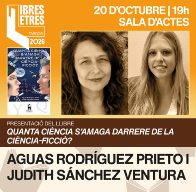Presentació del llibre "Quanta ciència s'amaga darrere de la ciència-ficció?" d'Aguas Rodríguez Prieto i Judith Sánchez Ventura